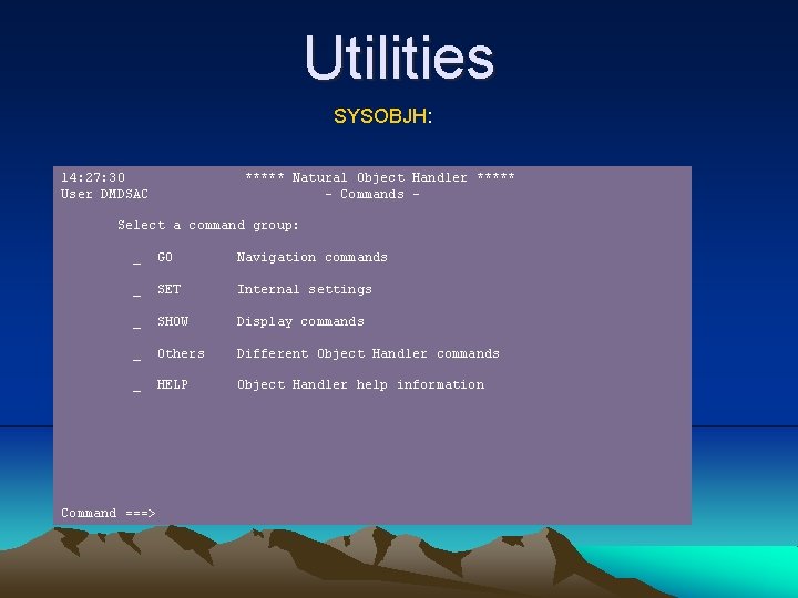 Utilities SYSOBJH: 14: 27: 30 User DMDSAC ***** Natural Object Handler ***** - Commands