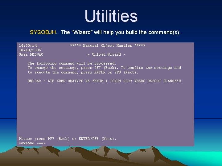 Utilities SYSOBJH. The “Wizard” will help you build the command(s). 14: 30: 14 10/10/2006