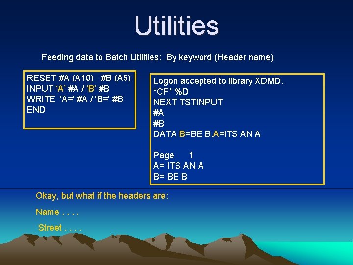 Utilities Feeding data to Batch Utilities: By keyword (Header name) RESET #A (A 10)