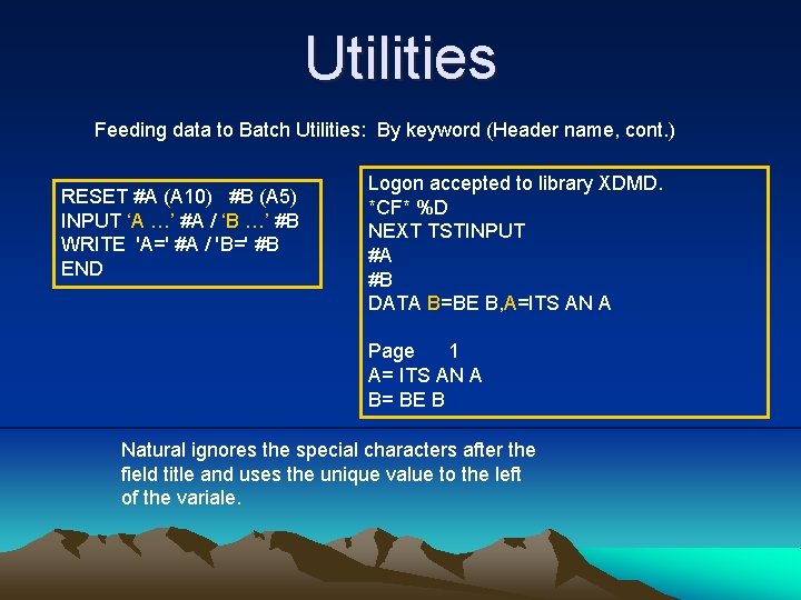 Utilities Feeding data to Batch Utilities: By keyword (Header name, cont. ) RESET #A