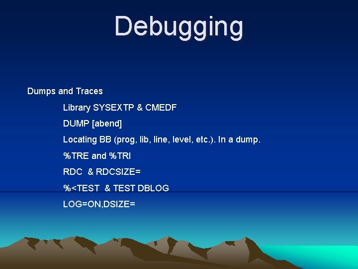 Debugging Dumps and Traces Library SYSEXTP & CMEDF DUMP [abend] Locating BB (prog, lib,