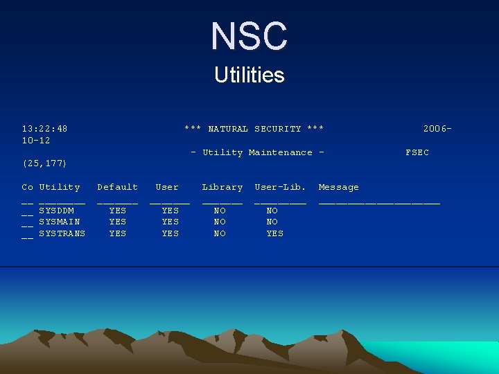 NSC Utilities 13: 22: 48 10 -12 *** NATURAL SECURITY *** - Utility Maintenance