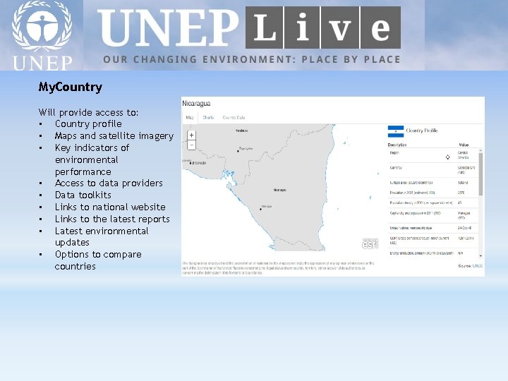 My. Country Will provide access to: • Country profile • Maps and satellite imagery