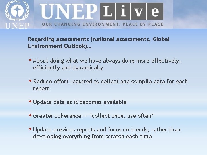 Regarding assessments (national assessments, Global Environment Outlook)… • About doing what we have always