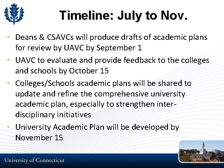 Timeline: July to Nov. • Deans & CSAVCs will produce drafts of academic plans Timeline: July to Nov. • Deans & CSAVCs will produce drafts of academic plans