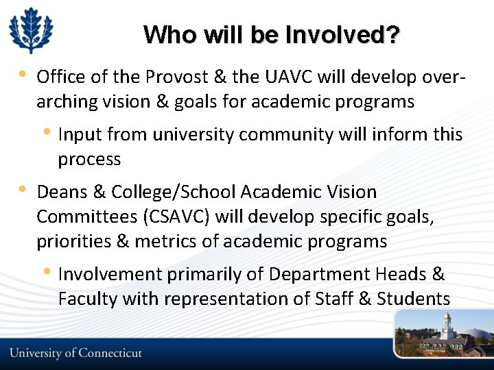 Who will be Involved? • Office of the Provost & the UAVC will develop Who will be Involved? • Office of the Provost & the UAVC will develop