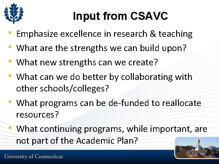 Input from CSAVC • • • Emphasize excellence in research & teaching What are Input from CSAVC • • • Emphasize excellence in research & teaching What are