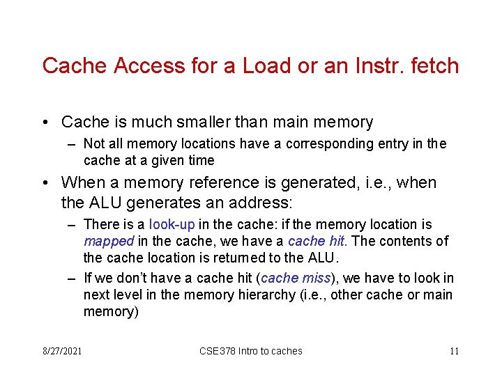 Cache Access for a Load or an Instr. fetch • Cache is much smaller