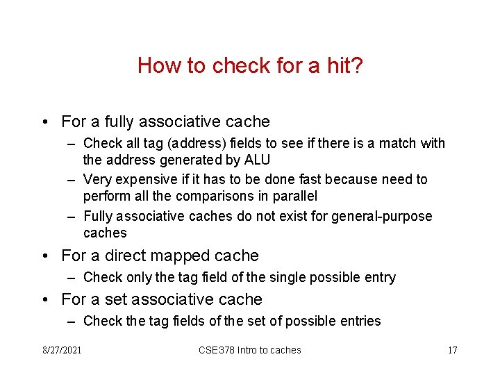 How to check for a hit? • For a fully associative cache – Check How to check for a hit? • For a fully associative cache – Check