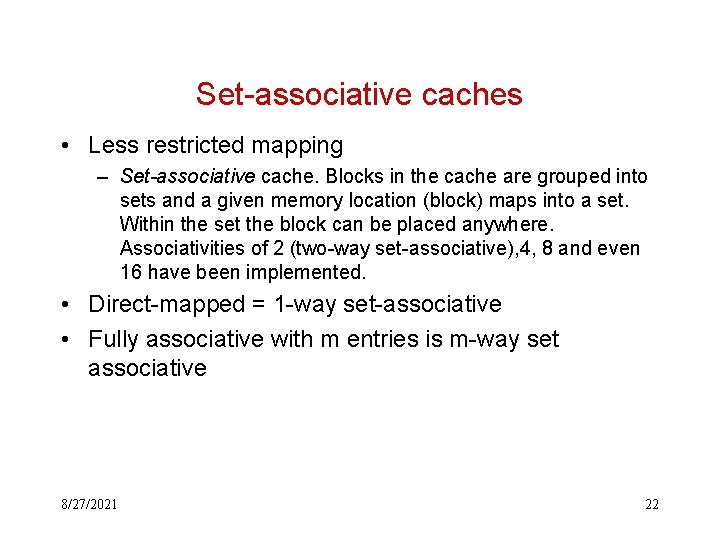 Set-associative caches • Less restricted mapping – Set-associative cache. Blocks in the cache are Set-associative caches • Less restricted mapping – Set-associative cache. Blocks in the cache are