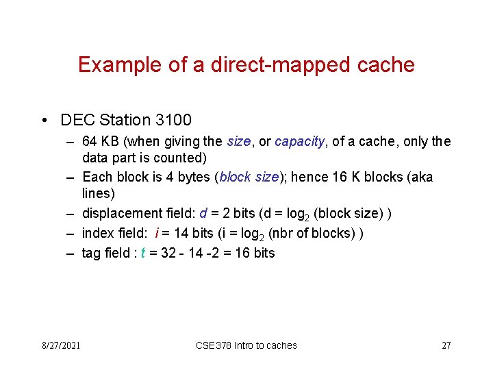 Example of a direct-mapped cache • DEC Station 3100 – 64 KB (when giving