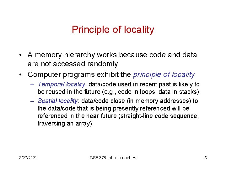 Principle of locality • A memory hierarchy works because code and data are not Principle of locality • A memory hierarchy works because code and data are not
