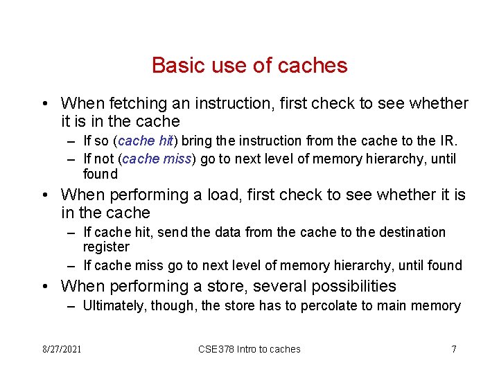 Basic use of caches • When fetching an instruction, first check to see whether