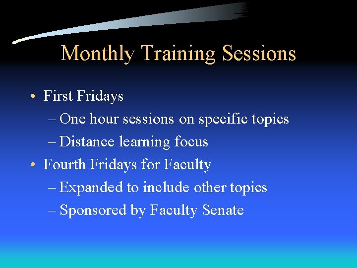 Monthly Training Sessions • First Fridays – One hour sessions on specific topics –