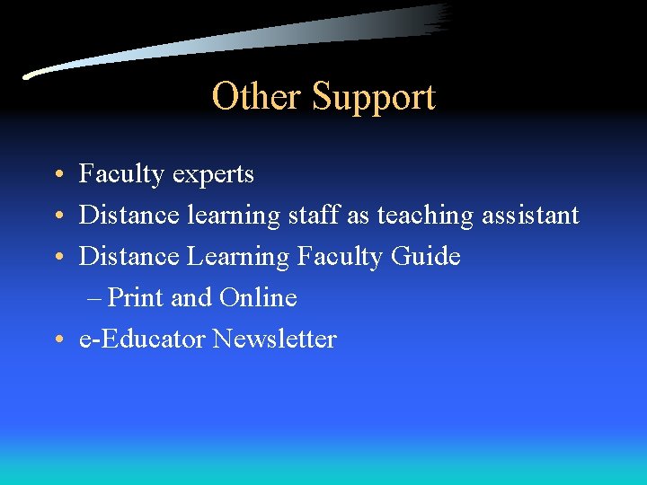 Other Support • Faculty experts • Distance learning staff as teaching assistant • Distance