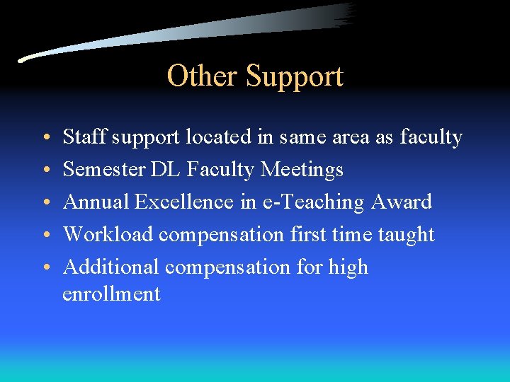 Other Support • • • Staff support located in same area as faculty Semester