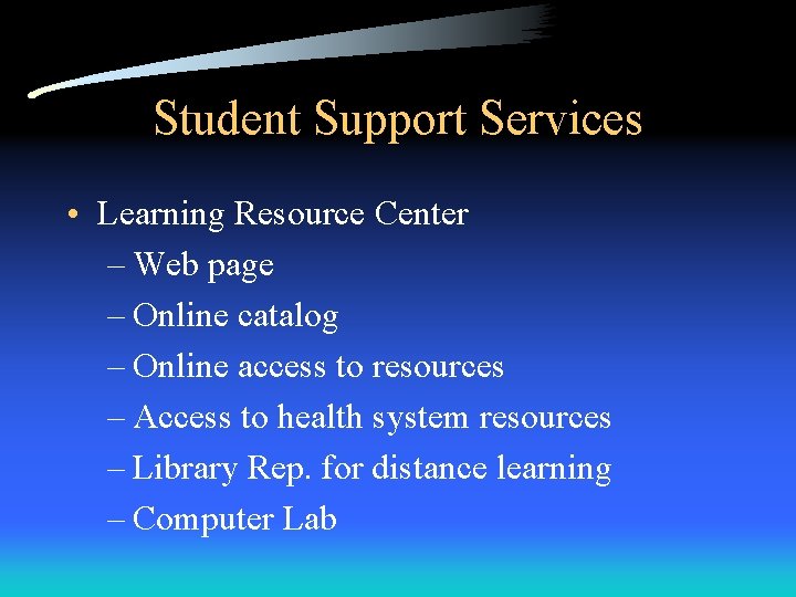Student Support Services • Learning Resource Center – Web page – Online catalog –