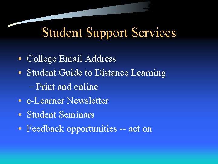 Student Support Services • College Email Address • Student Guide to Distance Learning –