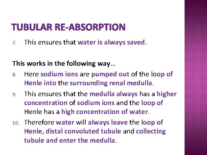 TUBULAR RE-ABSORPTION 7. This ensures that water is always saved. This works in the