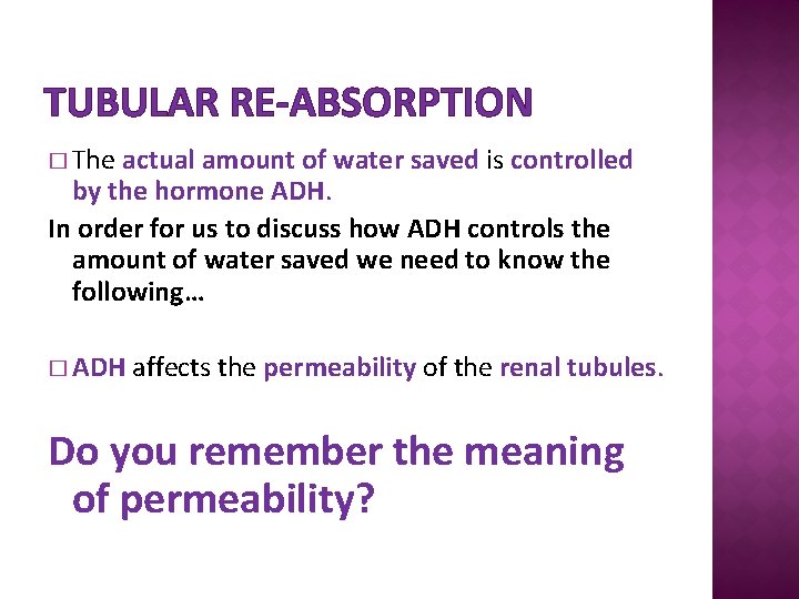 TUBULAR RE-ABSORPTION � The actual amount of water saved is controlled by the hormone