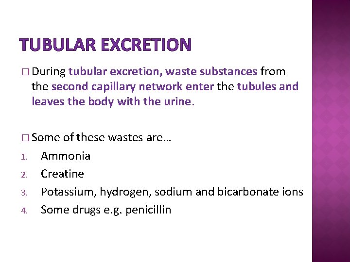 TUBULAR EXCRETION � During tubular excretion, waste substances from the second capillary network enter