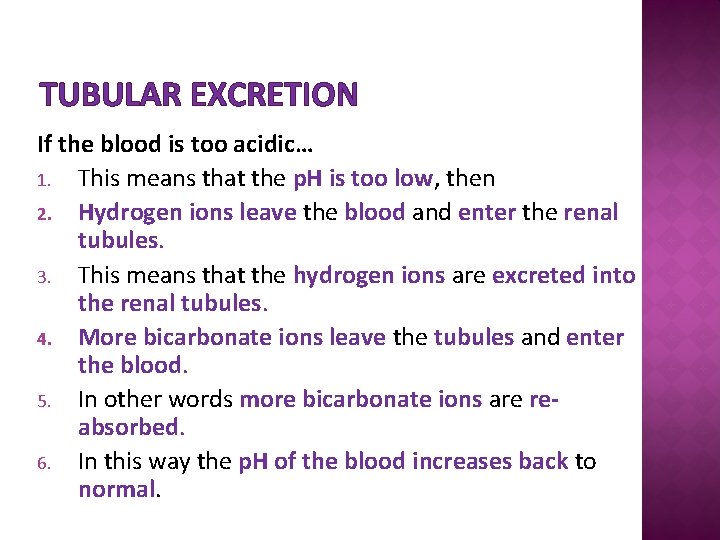 TUBULAR EXCRETION If the blood is too acidic… 1. This means that the p.