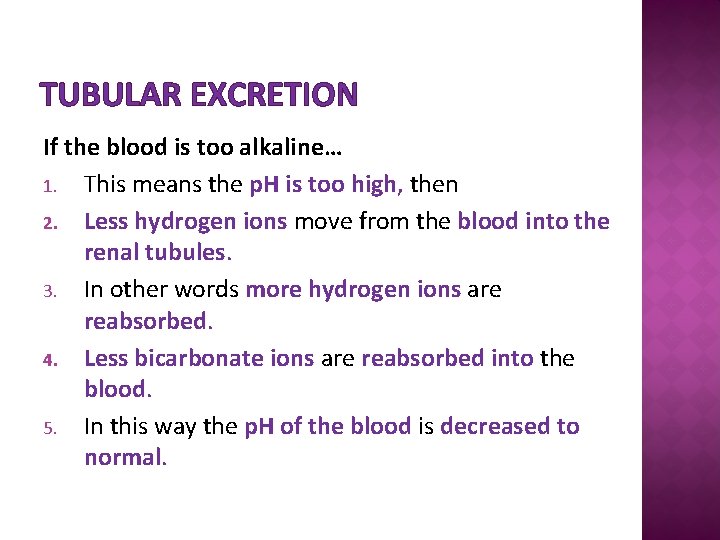TUBULAR EXCRETION If the blood is too alkaline… 1. This means the p. H