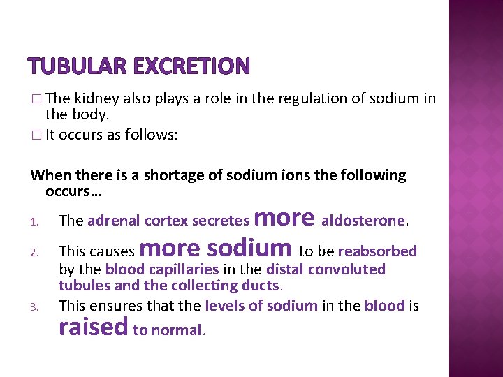 TUBULAR EXCRETION � The kidney also plays a role in the regulation of sodium