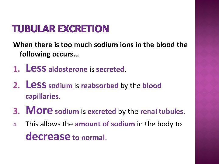 TUBULAR EXCRETION When there is too much sodium ions in the blood the following