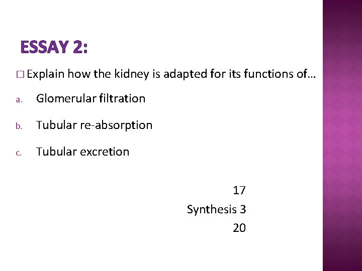 ESSAY 2: � Explain how the kidney is adapted for its functions of… a.