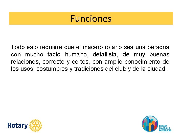 Funciones Todo esto requiere que el macero rotario sea una persona con mucho tacto