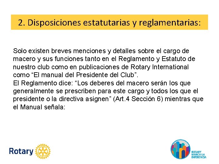 2. Disposiciones estatutarias y reglamentarias: Solo existen breves menciones y detalles sobre el cargo