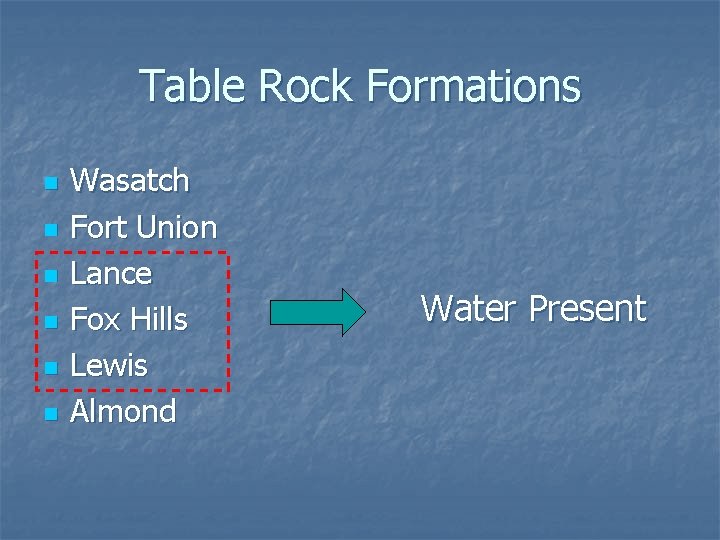 Table Rock Formations n n n Wasatch Fort Union Lance Fox Hills Lewis Almond