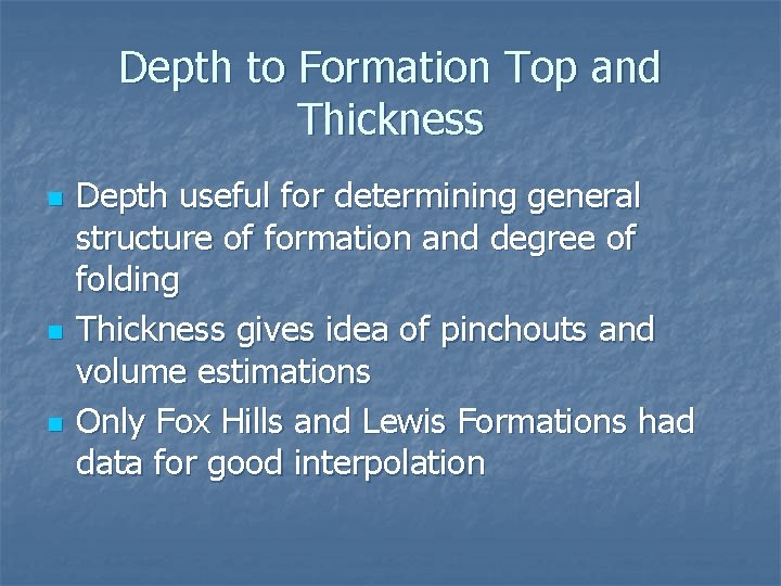 Depth to Formation Top and Thickness n n n Depth useful for determining general