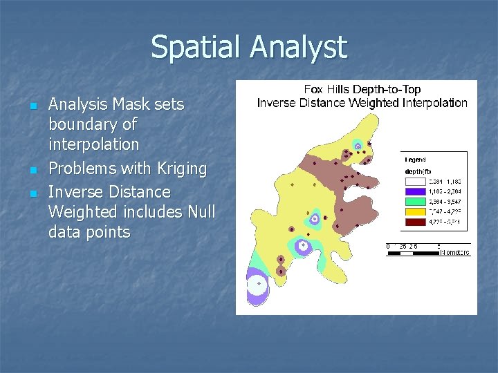 Spatial Analyst n n n Analysis Mask sets boundary of interpolation Problems with Kriging