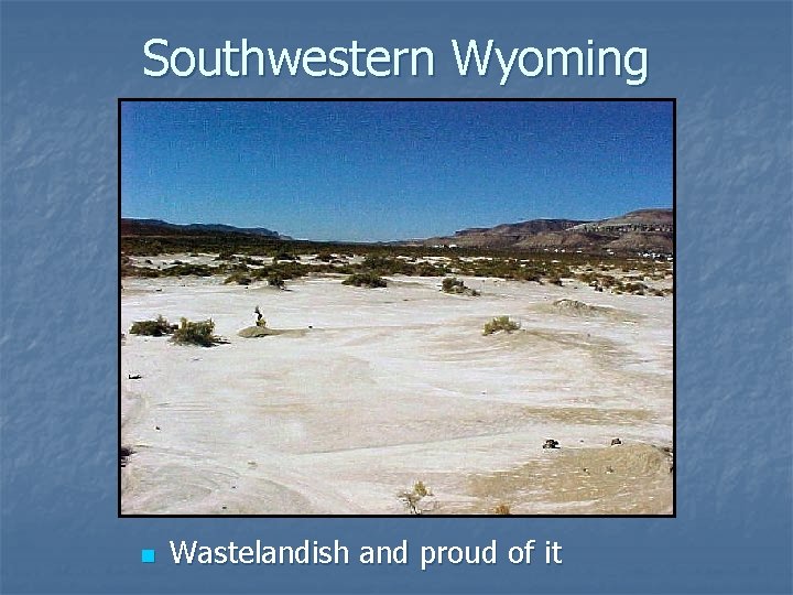 Southwestern Wyoming n Wastelandish and proud of it 