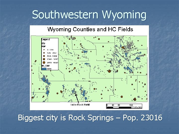 Southwestern Wyoming Biggest city is Rock Springs – Pop. 23016 