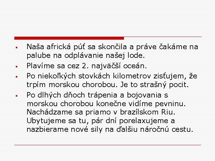 § § Naša africká púť sa skončila a práve čakáme na palube na odplávanie