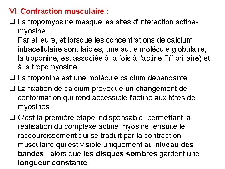 VI. Contraction musculaire : q La tropomyosine masque les sites d’interaction actinemyosine Par ailleurs,