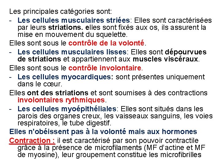 Les principales catégories sont: - Les cellules musculaires striées: Elles sont caractérisées par leurs