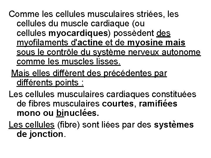 Comme les cellules musculaires striées, les cellules du muscle cardiaque (ou cellules myocardiques) possèdent