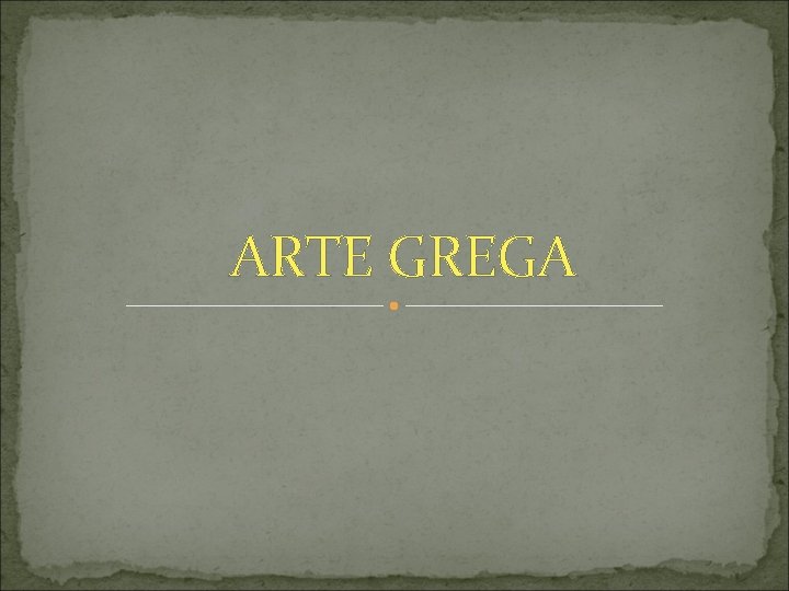 ARTE GREGA 