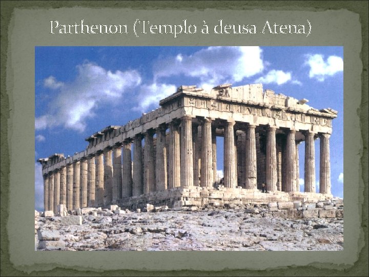 Parthenon (Templo à deusa Atena) 