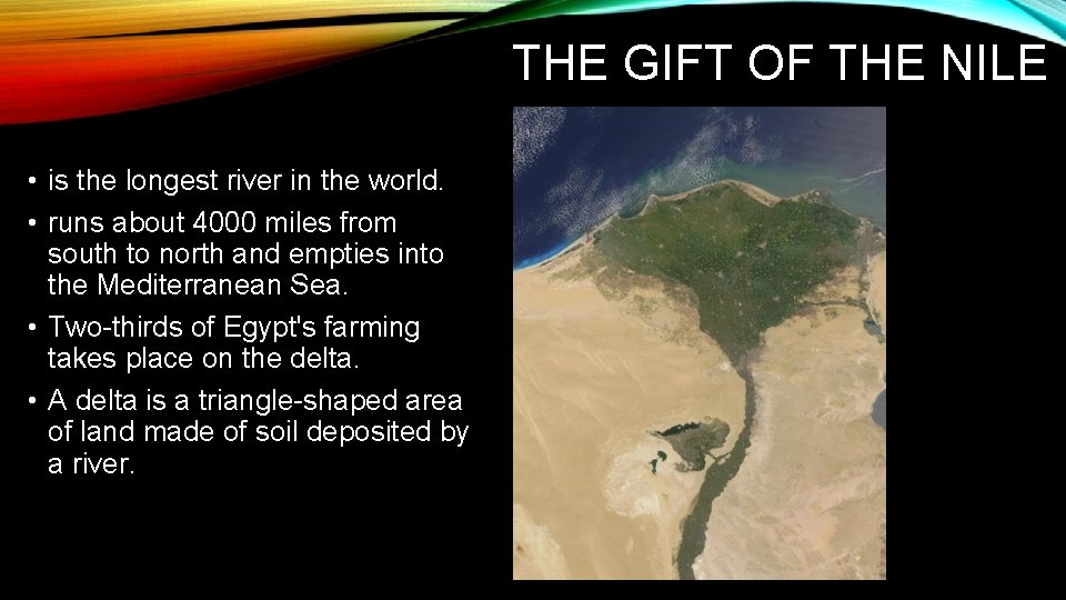 THE GIFT OF THE NILE • is the longest river in the world. •