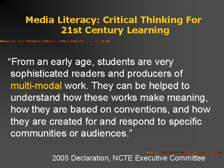 Media Literacy: Critical Thinking For 21 st Century Learning “From an early age, students