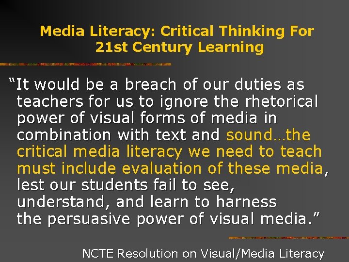 Media Literacy: Critical Thinking For 21 st Century Learning “It would be a breach