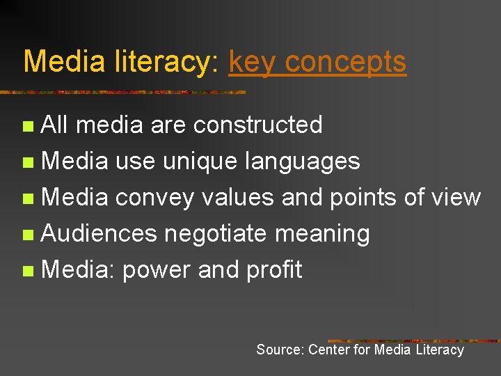 Media literacy: key concepts All media are constructed n Media use unique languages n