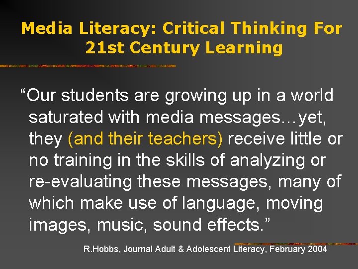 Media Literacy: Critical Thinking For 21 st Century Learning “Our students are growing up