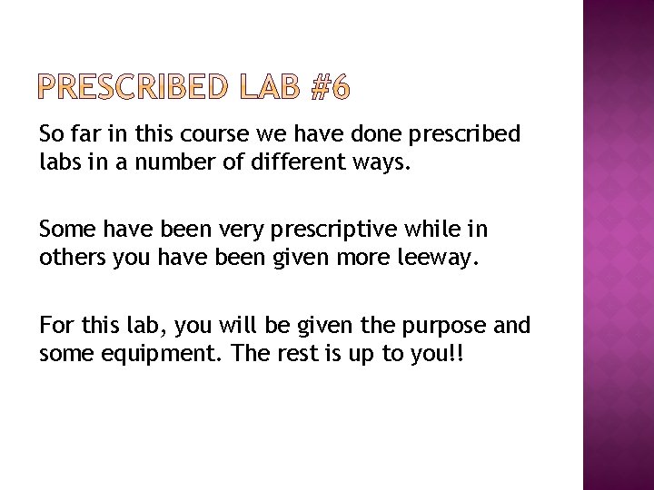 So far in this course we have done prescribed labs in a number of