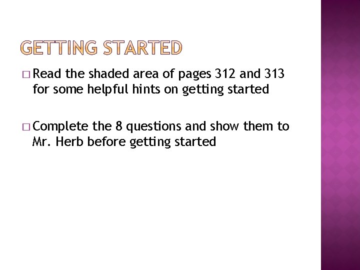 � Read the shaded area of pages 312 and 313 for some helpful hints